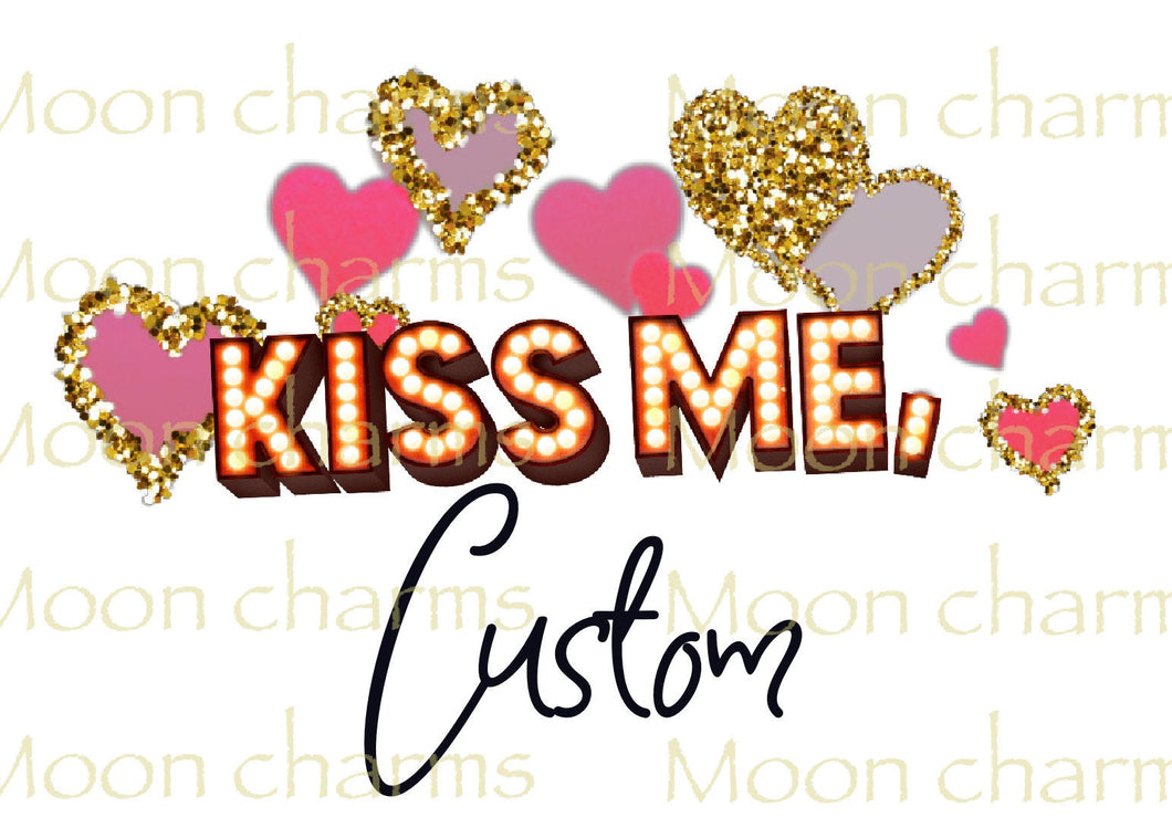 Kiss me  png. Can be personalized